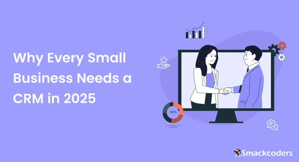 Why Every Small Business Needs a CRM in 2025