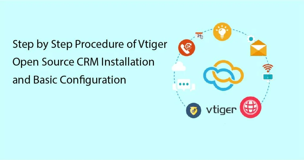 Detailed Guide for Vtiger CRM Installation with Basic Configuration